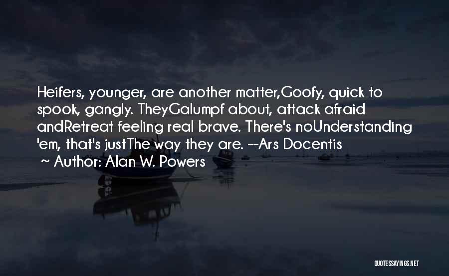 Brave Alan Quotes By Alan W. Powers