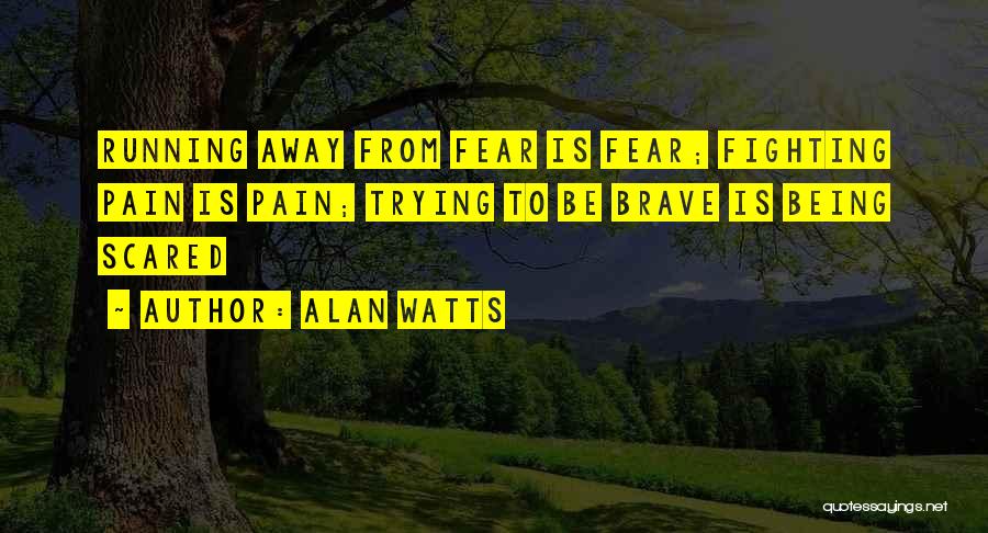 Brave Alan Quotes By Alan Watts