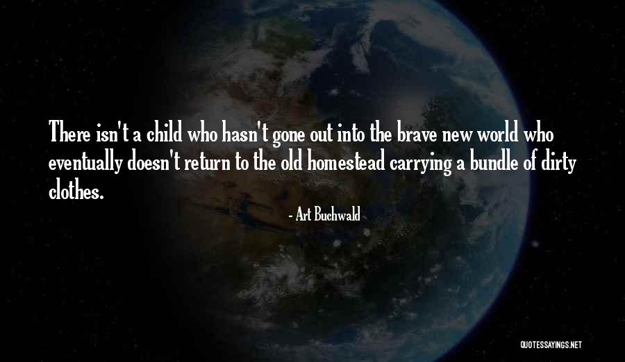 Brave Child Quotes By Art Buchwald Brave Child Quotes By Art Buchwald