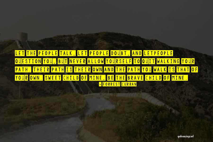 Brave Child Quotes By Forrest Curran Brave Child Quotes By Forrest Curran