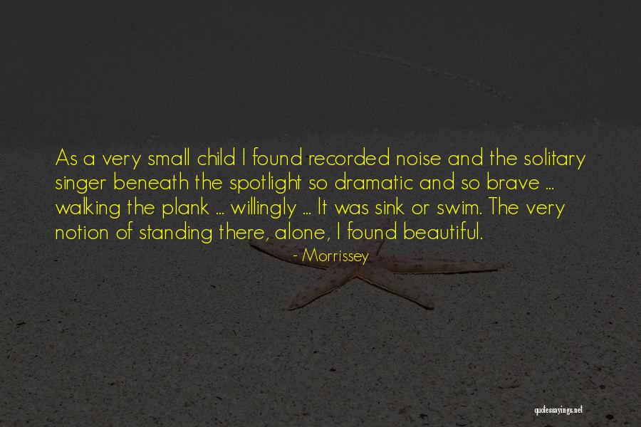 Brave Child Quotes By Morrissey Brave Child Quotes By Morrissey
