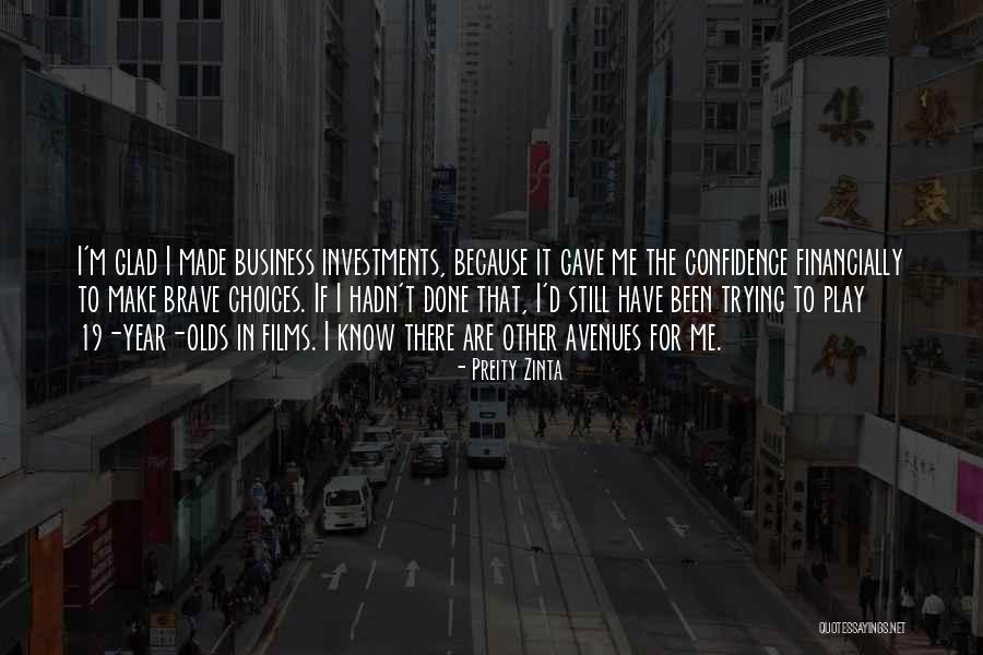 Brave Choices Quotes By Preity Zinta Brave Choices Quotes By Preity Zinta