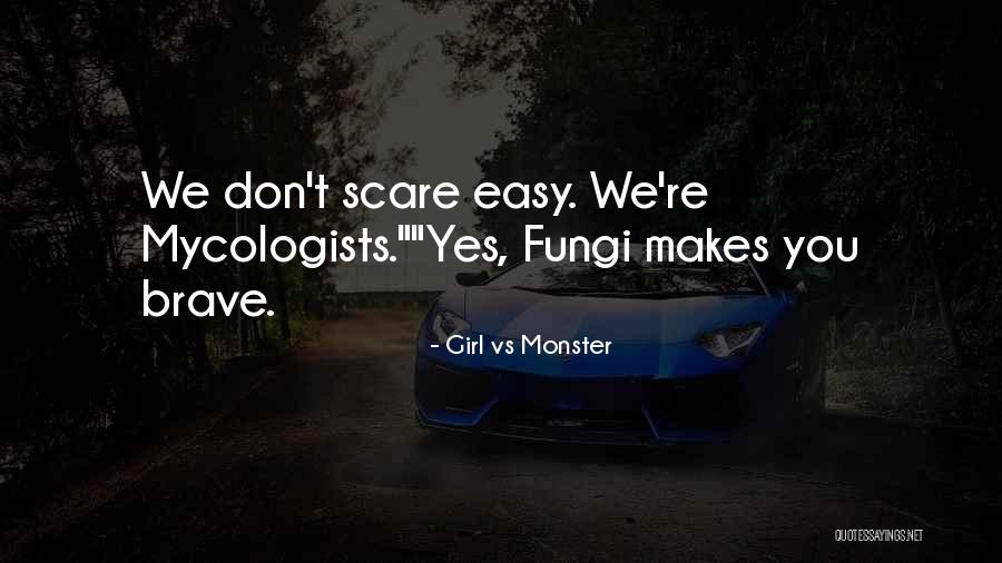 Brave Girl Quotes By Girl Vs Monster Brave Girl Quotes By Girl Vs Monster