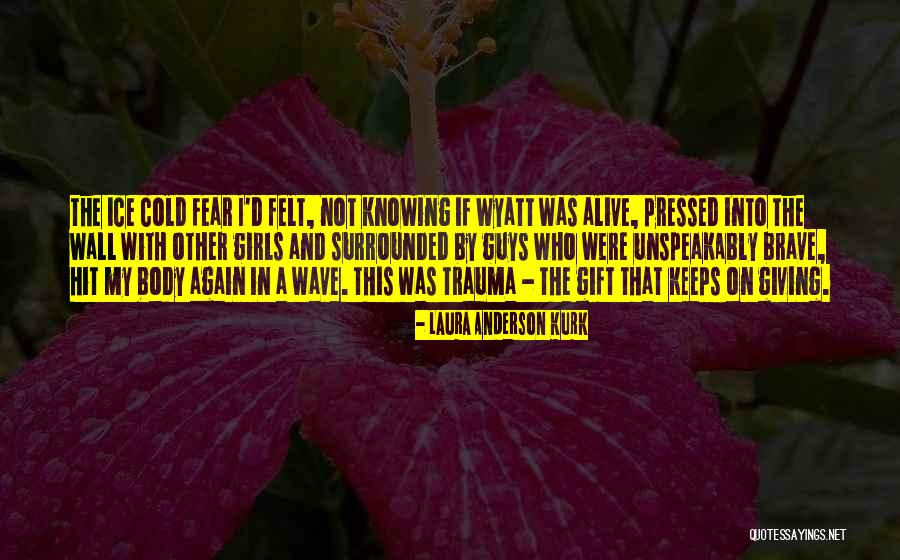 Brave Girl Quotes By Laura Anderson Kurk Brave Girl Quotes By Laura Anderson Kurk