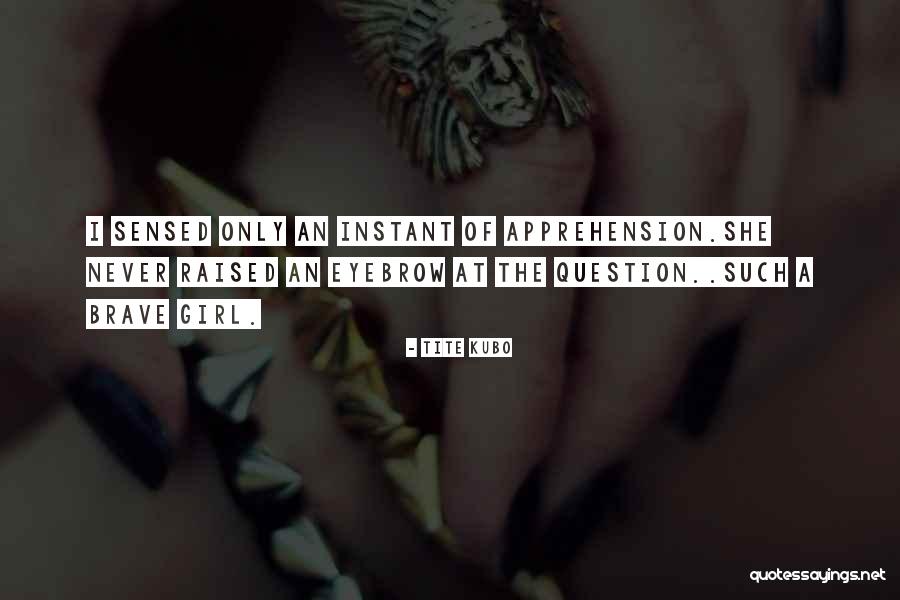 Brave Girl Quotes By Tite Kubo Brave Girl Quotes By Tite Kubo