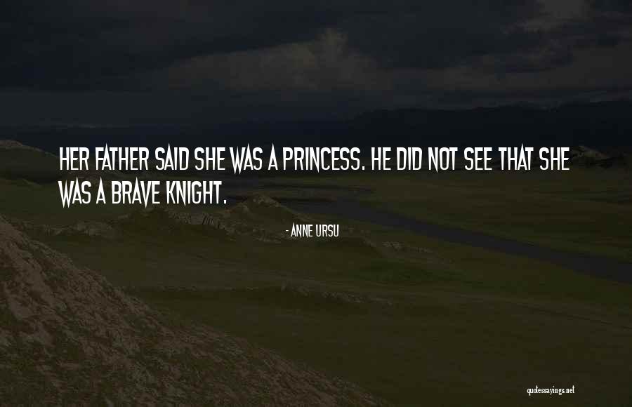 Brave Knight Quotes By Anne Ursu Brave Knight Quotes By Anne Ursu