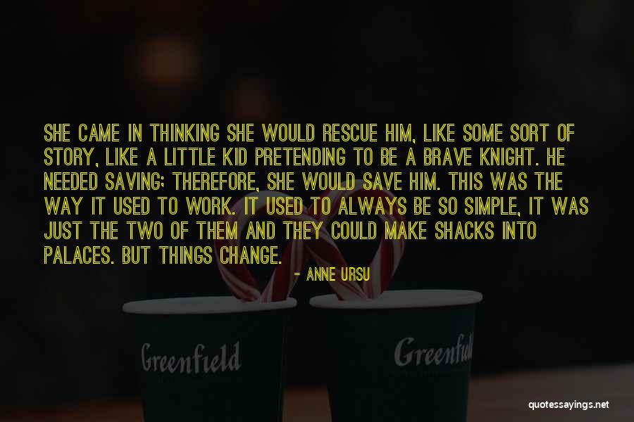 Brave Knight Quotes By Anne Ursu Brave Knight Quotes By Anne Ursu