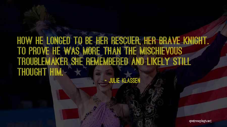 Brave Knight Quotes By Julie Klassen Brave Knight Quotes By Julie Klassen