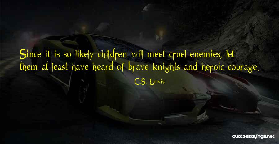 Brave Knights Quotes By C.S. Lewis Brave Knights Quotes By C.S. Lewis