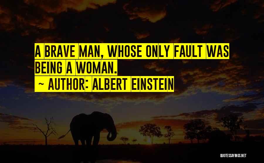 Brave Man Quotes By Albert Einstein