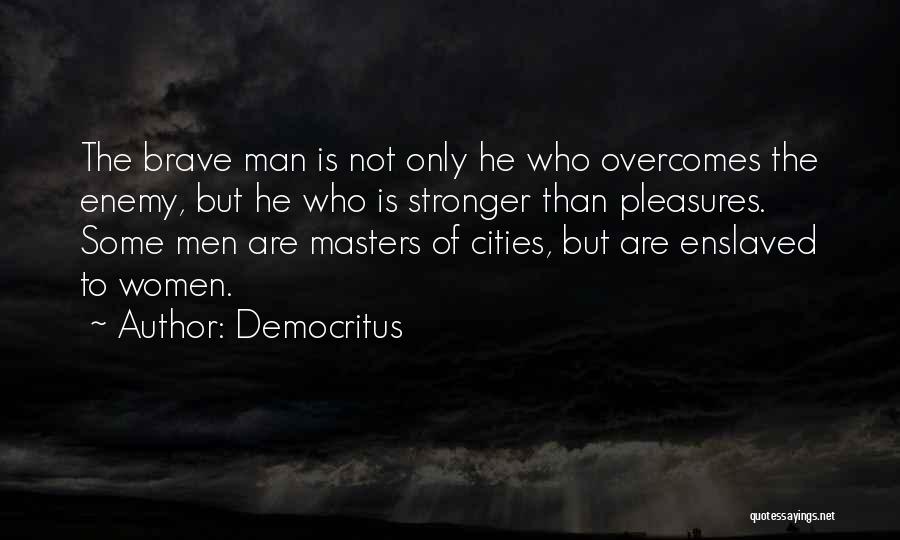 Brave Man Quotes By Democritus