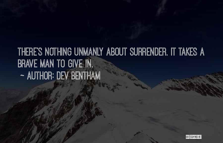 Brave Man Quotes By Dev Bentham