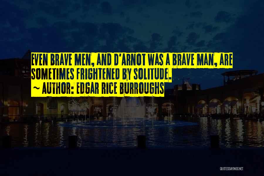 Brave Man Quotes By Edgar Rice Burroughs