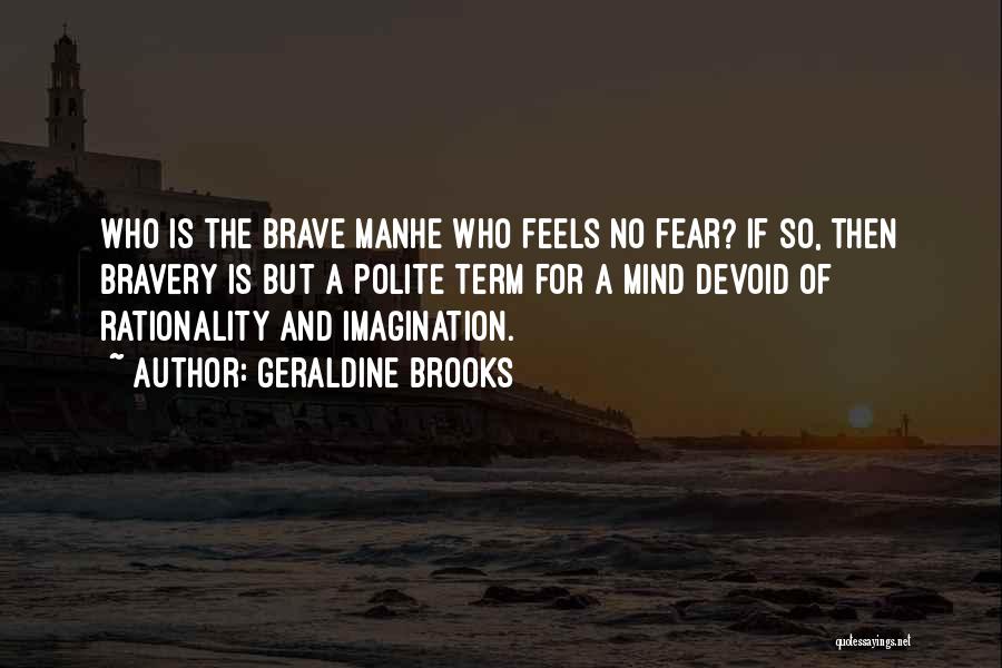 Brave Man Quotes By Geraldine Brooks
