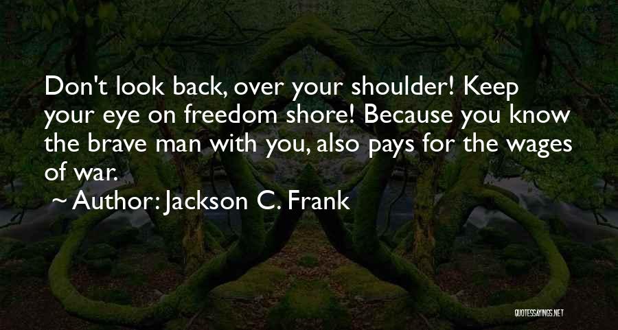 Brave Man Quotes By Jackson C. Frank