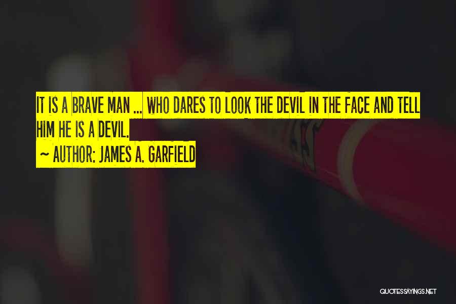 Brave Man Quotes By James A. Garfield