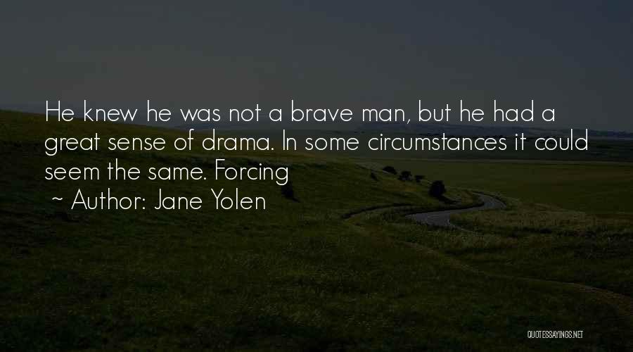 Brave Man Quotes By Jane Yolen