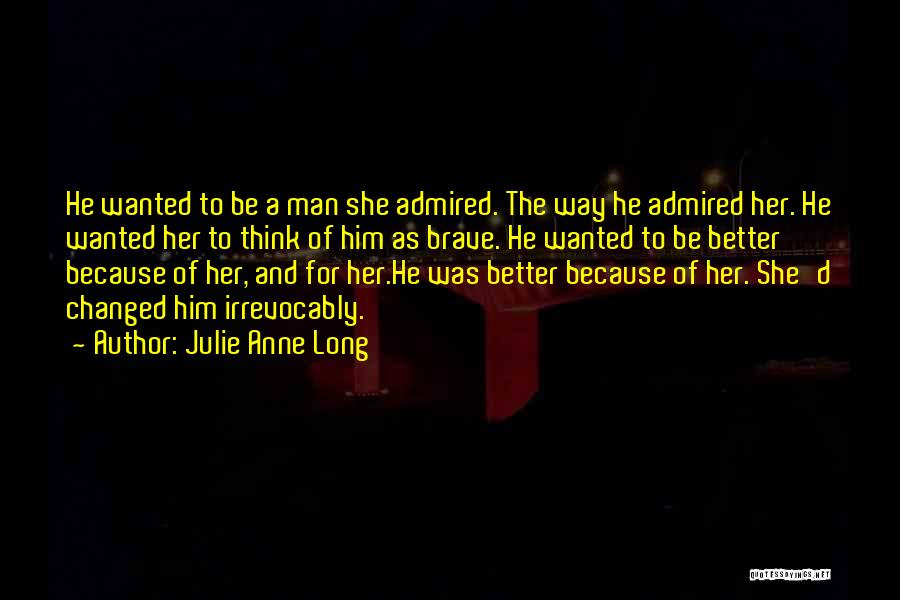 Brave Man Quotes By Julie Anne Long