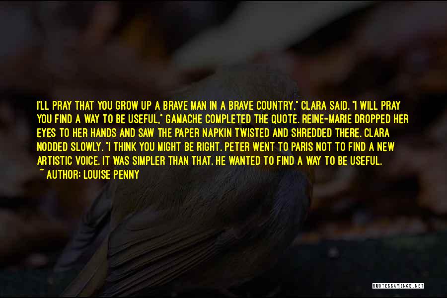 Brave Man Quotes By Louise Penny