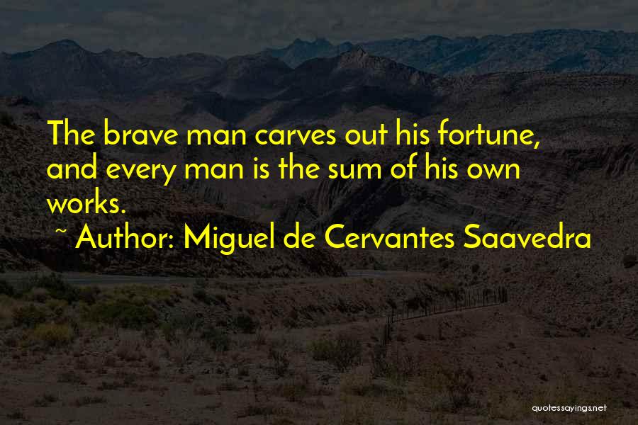 Brave Man Quotes By Miguel De Cervantes Saavedra