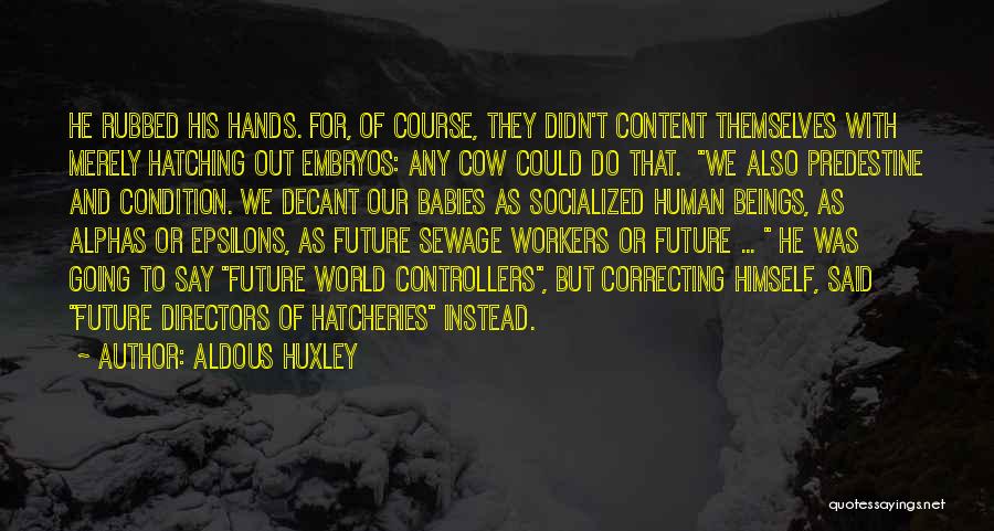 Brave New World Future Quotes By Aldous Huxley