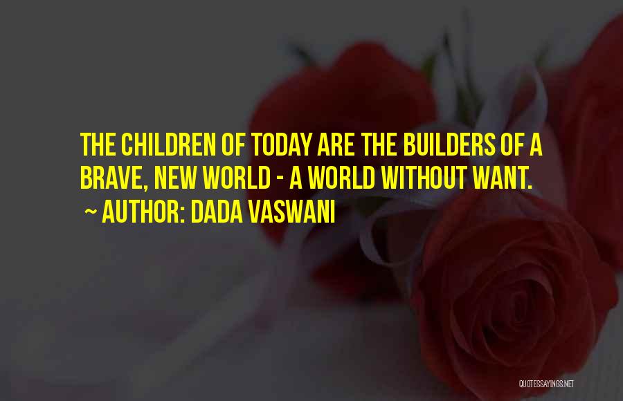 Brave New World Quotes By Dada Vaswani