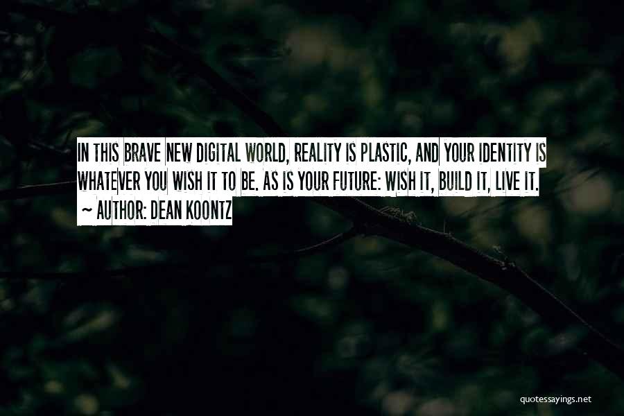 Brave New World Quotes By Dean Koontz