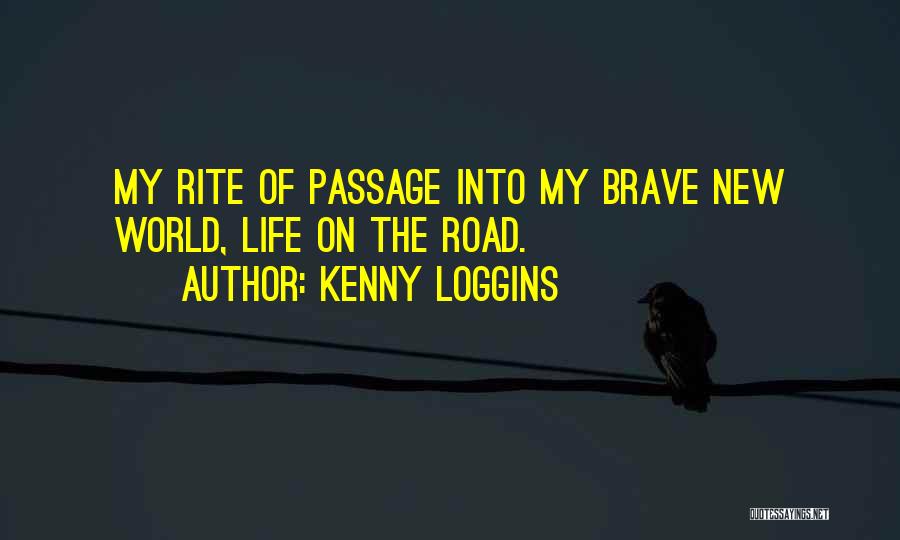 Brave New World Quotes By Kenny Loggins