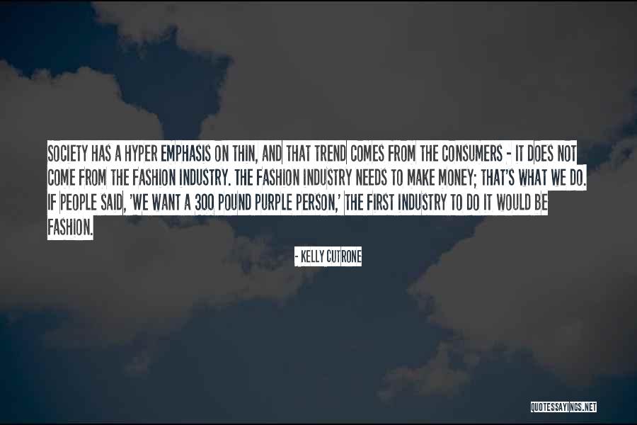 Brave New World Society Quotes By Kelly Cutrone