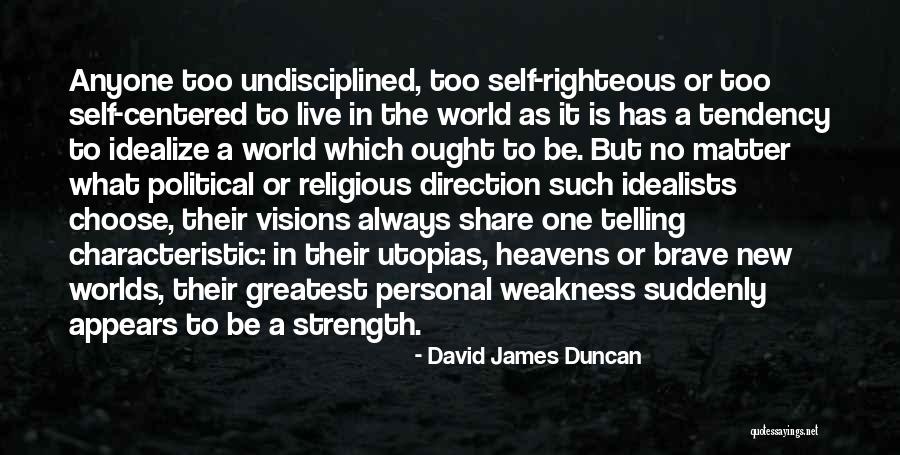 Brave New Worlds Quotes By David James Duncan