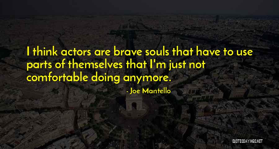 Brave Souls Quotes By Joe Mantello Brave Souls Quotes By Joe Mantello