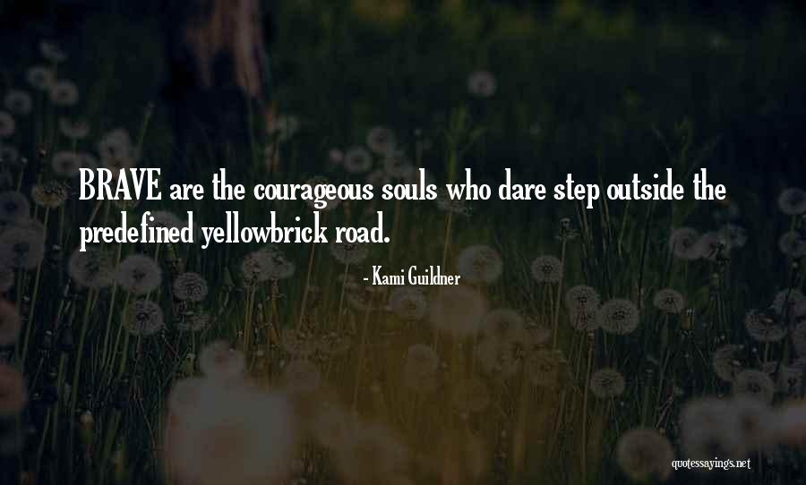 Brave Souls Quotes By Kami Guildner Brave Souls Quotes By Kami Guildner