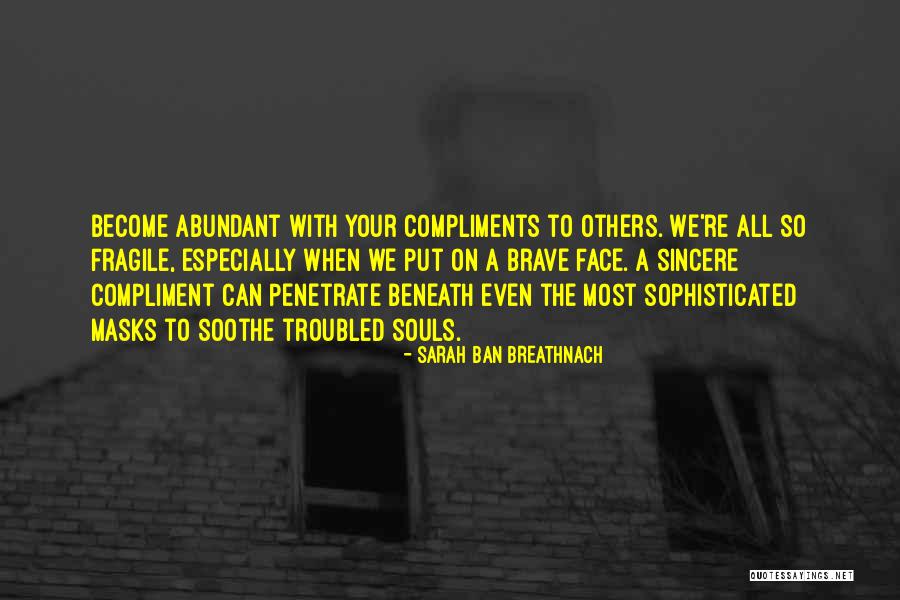 Brave Souls Quotes By Sarah Ban Breathnach Brave Souls Quotes By Sarah Ban Breathnach