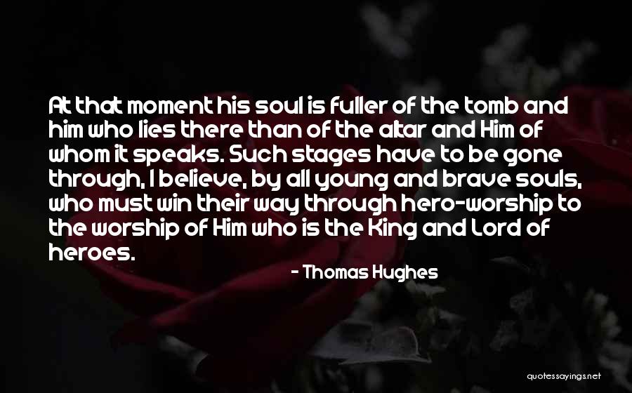Brave Souls Quotes By Thomas Hughes Brave Souls Quotes By Thomas Hughes