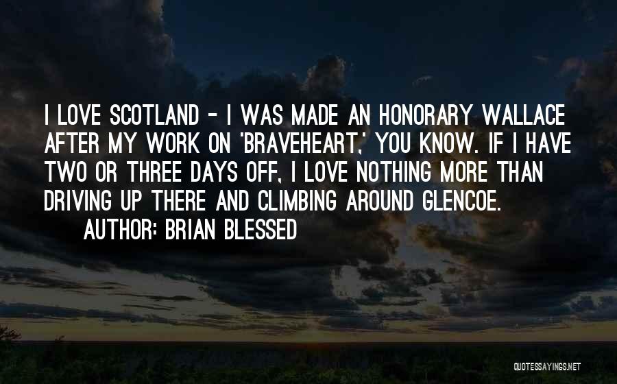 Braveheart Scotland Quotes By Brian Blessed