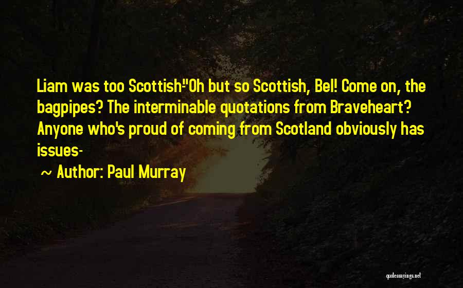 Braveheart Scotland Quotes By Paul Murray