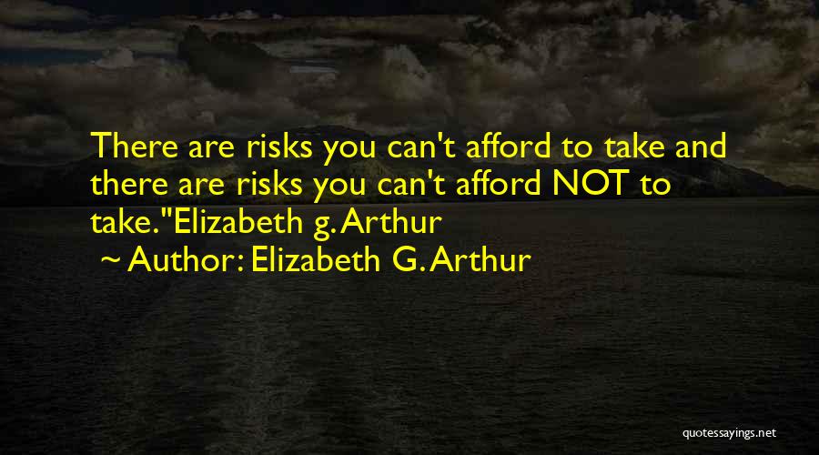 Bravehearted Quotes By Elizabeth G. Arthur
