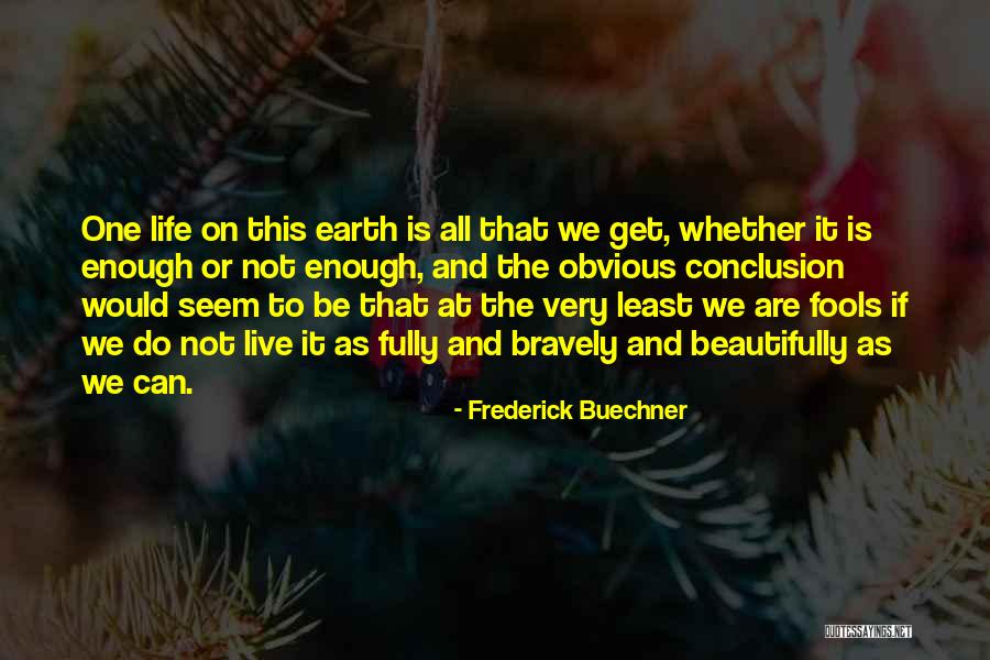 Bravely Quotes By Frederick Buechner Bravely Quotes By Frederick Buechner