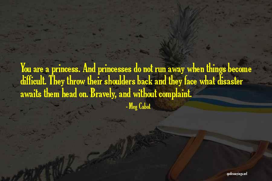 Bravely Quotes By Meg Cabot Bravely Quotes By Meg Cabot