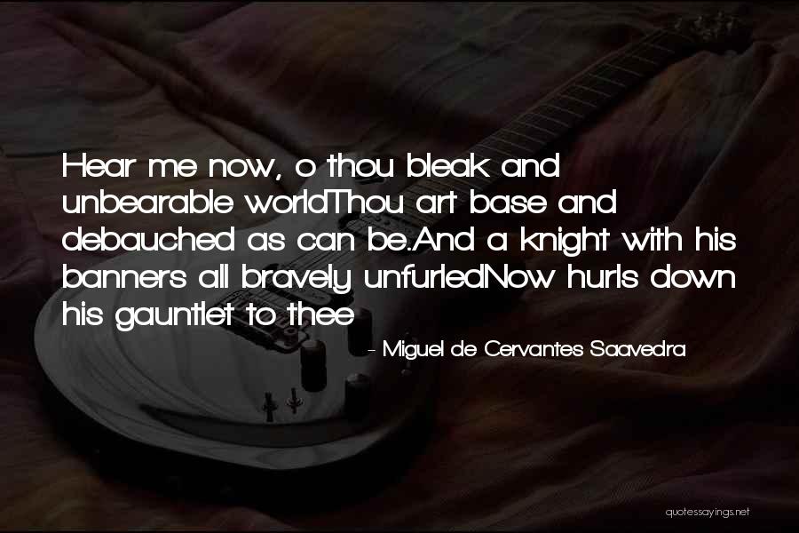 Bravely Quotes By Miguel De Cervantes Saavedra Bravely Quotes By Miguel De Cervantes Saavedra