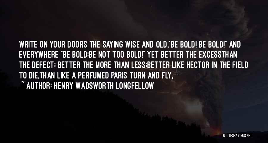 Braveness Quotes By Henry Wadsworth Longfellow