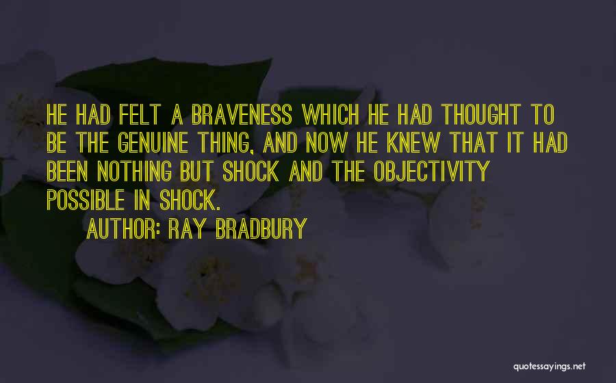 Braveness Quotes By Ray Bradbury