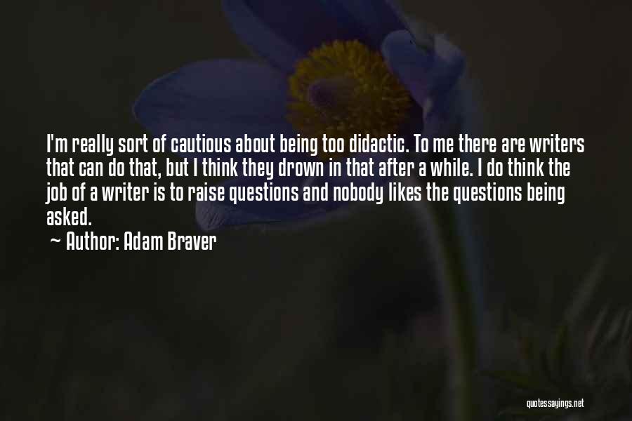 Braver Me Quotes By Adam Braver