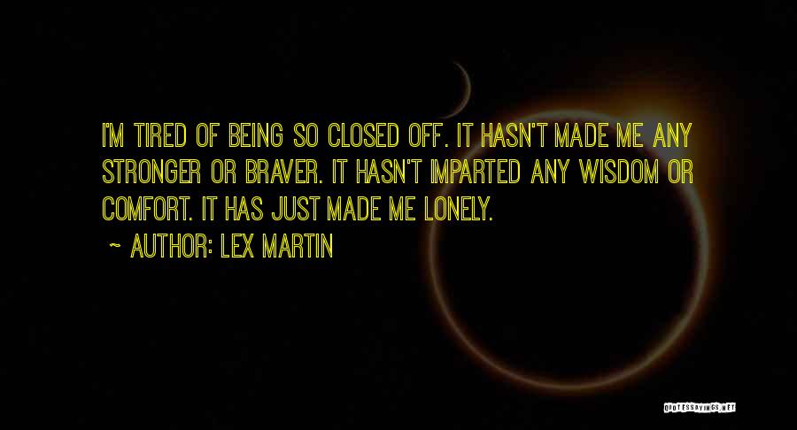 Braver Me Quotes By Lex Martin