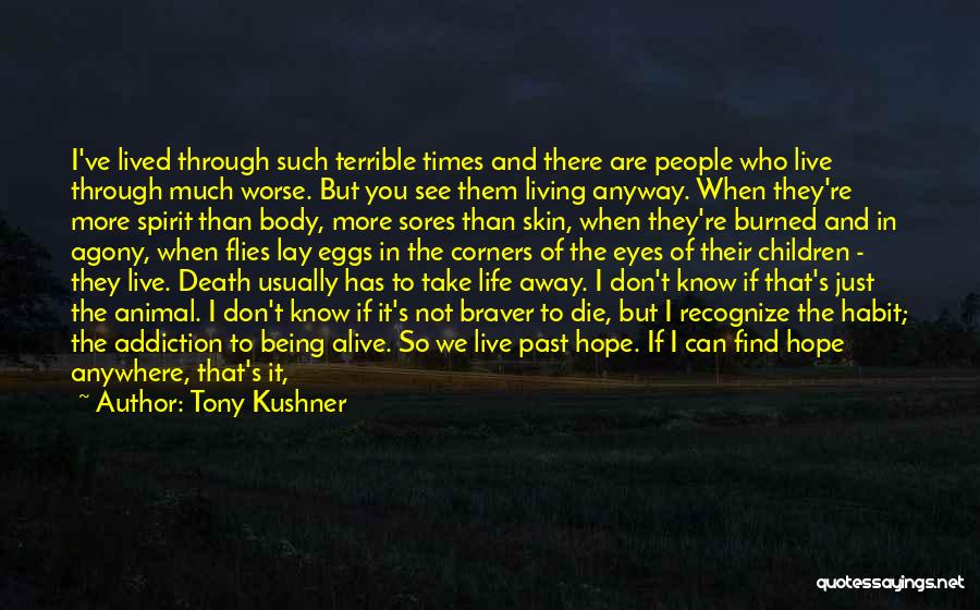 Braver Me Quotes By Tony Kushner