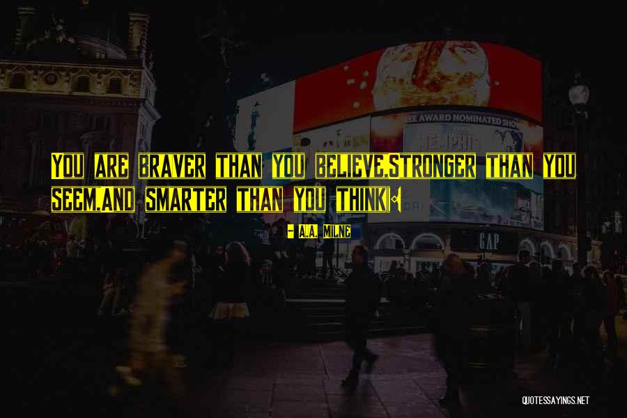 Braver Quotes By A.A. Milne