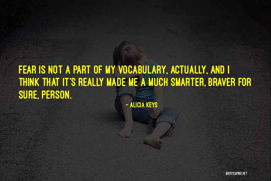 Braver Quotes By Alicia Keys