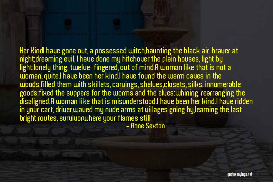 Braver Quotes By Anne Sexton