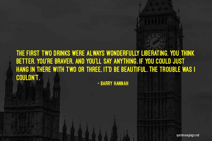 Braver Quotes By Barry Hannah