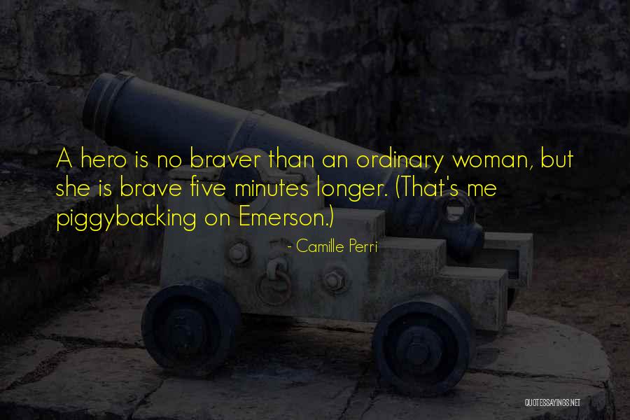 Braver Quotes By Camille Perri